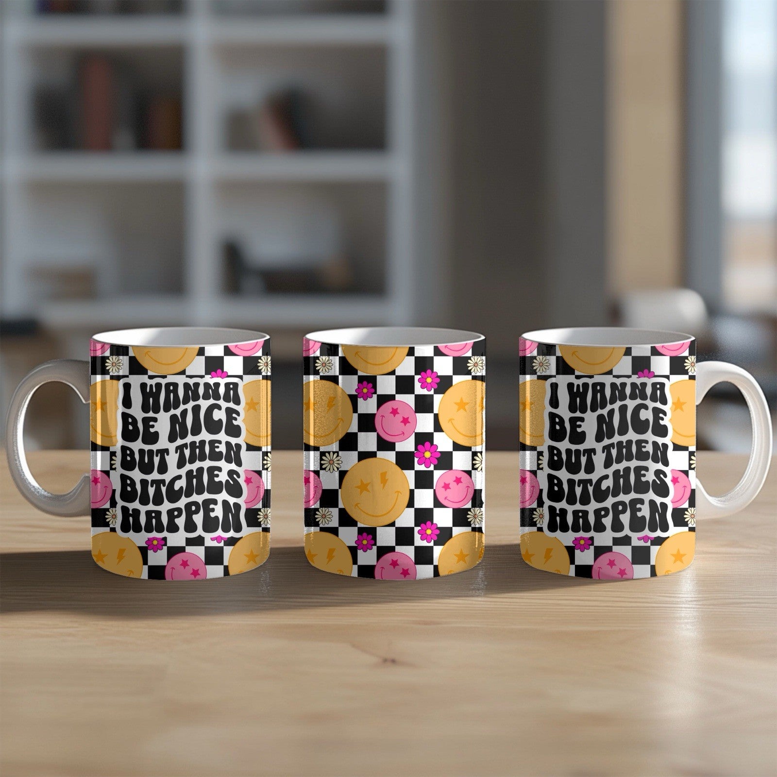 Ceramic Rude Quote Mug - I Want to Be Nice But Then Bitches Happen Gift