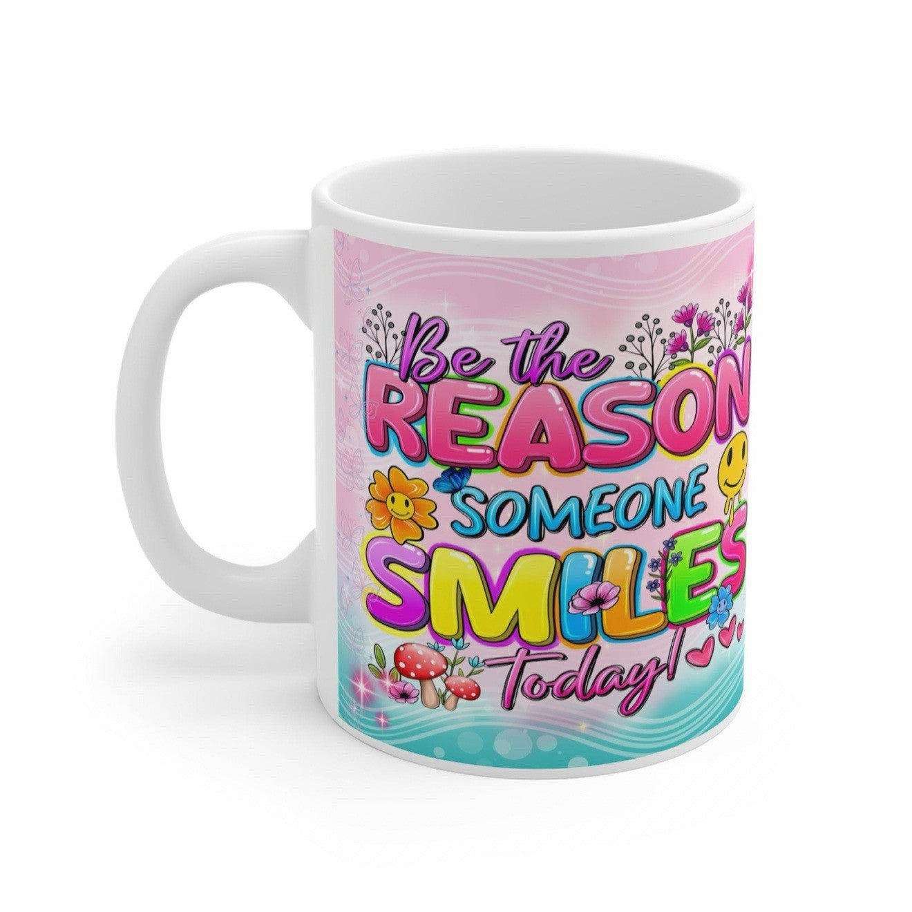 Be The Reason Somebody Smiles Mug - Positive Quote Coffee Mug Gift Idea