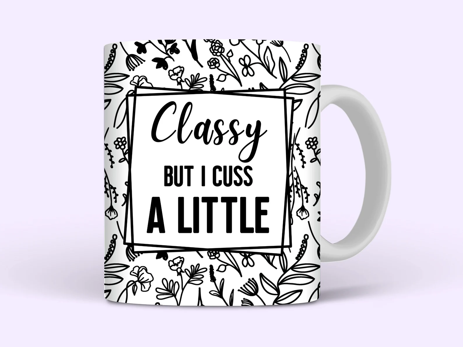 Classy But I Cuss A Little Funny Mug - Sarcastic Women Coffee Mug UK Gift